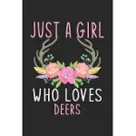 JUST A GIRL WHO LOVES HER DEERS: DEERS LINED NOTEBOOK, JOURNAL, ORGANIZER, DIARY, COMPOSITION NOTEBOOK, GIFTS FOR DEERS LOVERS