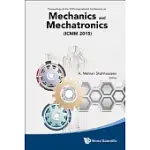 MECHANICS AND MECHATRONICS - ICMM2015: PROCEEDINGS OF THE 2015 INTERNATIONAL CONFERENCE ON MECHANICS AND MECHATRONICS