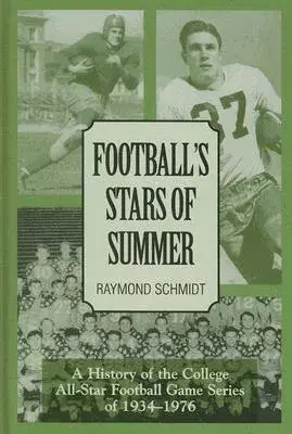 Football’s Stars of Summer: A History of the College All Star Football Game Series of 1934-1976