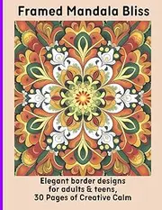 Framed Mandala Bliss: Elegant border designs for adults & teens, 30 Pages of Creative Calm