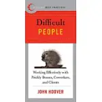DIFFICULT PEOPLE: WORKING EFFECTIVELY WITH PRICKLY BOSSES, COWORKERS, AND CLIENTS
