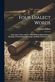Four Dialect Words: Clem, Lake, Nesh, and Oss: Their Modern Dialectal Range, Meanings, Pronunciation, Etymology, and Early Or Literary Use