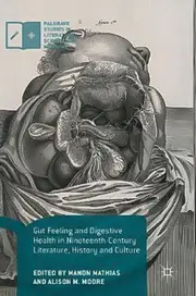Gut Feeling and Digestive Health in Nineteenth-Century Literature, History and Culture Book