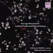 SABINA VON WALTHER / HELMUT DEUTSCH LUDWIG THUILLE, RICHARD STRAUSS: LIEDER NEW