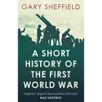 A SHORT HISTORY OF THE FIRST WORLD WAR
