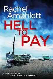 Hell to Pay: An edge of your seat serial killer thriller (Detective Kay Hunter Book 4)