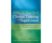 Getting the Most Out of Clinical Training and Supervision