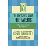THE DON’T SWEAT GUIDE FOR PARENTS: REDUCE STRESS AND ENJOY YOUR KIDS MORE