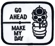 GO AHEAD MAKE MY DAY APPLIQUE IRON ON PATCH EE-190