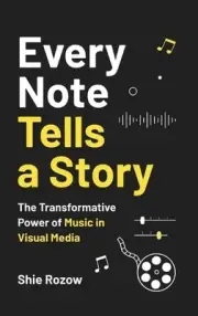Every Note Tells a Story: The Transformative Power of Music in Visual Media by S