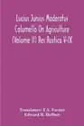 Lucius Junius Moderatus Columella On Agriculture (Volume Ii) Res Rustica V-Ix by
