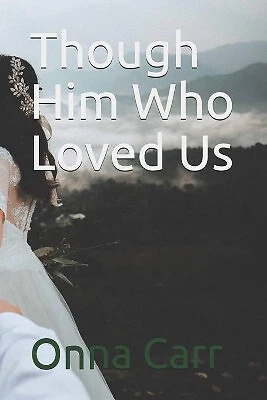 Though Him Who Loved Us: With Black and White Illustrations By Onna Carr - Ne...