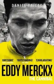 Eddy Merckx: The Cannibal - 9780091943165