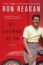 American Book 425445 My Father at 100: A Memoir by Reagan, Ron