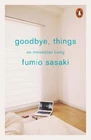 Goodbye, Things: On Minimalist Living by Fumio Sasaki: New
