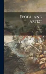 Epoch and Artist: Selected Writings by David 1895-1974 Jones [Hardback]
