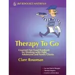THERAPY TO GO: GOURMET FAST FOOD HANDOUTS FOR WORKING WITH CHILD, ADOLESCENT AND FAMILY CLIENTS