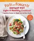 Fix-It and Forget-It Instant Pot Light & Healthy Cookbook: 7-Ingredient Fresh Re