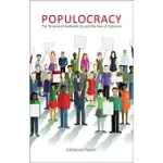 POPULOCRACY: THE TYRANNY OF AUTHENTICITY AND THE RISE OF POPULISM