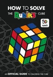 How To Solve The Rubik's Cube: Celebrating 50 years of the world’s most famous