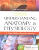 Understanding Anatomy & Physiology ─ A Visual, Auditory, Interactive Approach