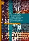Human Rights, Imperialism, and Corruption in US Foreign Policy by Ilia Xypolia (