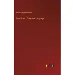 THE LIFE AND GROWTH OF LANGUAGE