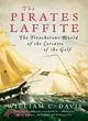 The Pirates Laffite ─ The Treacherous World of the Corsairs of the Gulf