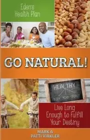 Eden's Health Plan - Go Natural!: Live Long Enough to Fulfill Your Destiny by Ma