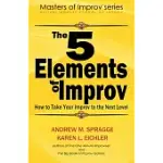 THE 5 ELEMENTS OF IMPROV: HOW TO TAKE YOUR IMPROV TO THE NEXT LEVEL
