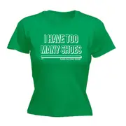 Have Too Many Shoes Snoe - Funny Novelty Womens T-Shirt T Shirt Tshirt