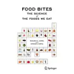 FOOD BITES: THE SCIENCE OF THE FOODS WE EAT