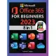 Microsoft Office 365 For Beginners: The 1# Crash Course From Beginners To Advanced. Easy Way to Master The Whole Suite in no Time Excel, Word, PowerPo