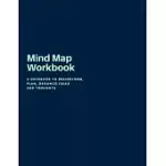 MIND MAPPING WORKBOOK: A NOTEBOOK TO BRAINSTORM, PLAN, ORGANIZE IDEAS AND THOUGHTS. A JOURNAL FOR CREATIVITY AND VISUAL THINKING