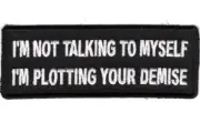 I'M NOT TALKING TO MYSELF I'M PLOTTING YOUR DEMISE FUNNY BIKER IRON ON PATCH