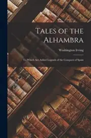 Irving - Tales of the Alhambra To Which Are Added Legends of the Conq - S555z