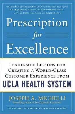 Prescription for Excellence: Leadership Lessons for Creating a World-Class Customer Experience from UCLA Health System