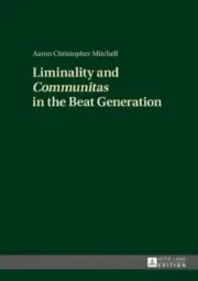 Liminality and Communitas in the Beat Generation by Aaron Christopher Mitchell