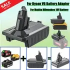 Adapter for Makita Milwaukee DeWalt 18V Battery Convert To Dyson V6 SV07 Series