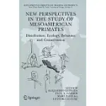 NEW PERSPECTIVES IN THE STUDY OF MESOAMERICAN PRIMATES