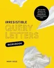Mary Kole Irresistible Query Letters Workbook (Paperback)