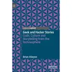 GEEK AND HACKER STORIES: CODE, CULTURE AND STORYTELLING FROM THE TECHNOSPHERE