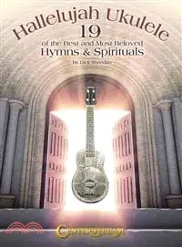Hallelujah Ukulele ― 19 of the Best and Most Beloved Hymns & Spirituals
