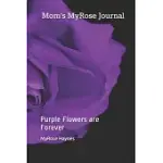 MOMS MYROSE JOURNAL: PURPLE FLOWERS ARE FOREVER