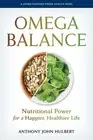 Omega Balance: Nutritional Power for a Happier, Healthier Life by Anthony John H