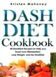 Dash Diet Cookbook ― 40 Breakfast Recipes to Help You Boost Your Metabolism, Lose Weight and Be Healthier