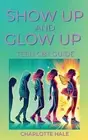 Show up & Glow Up, Teen CBT Guide by Charlotte Hale Paperback Book