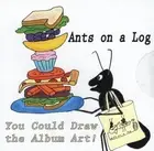 Ants on a Log You Could Draw The Album Art! (CD)