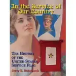 IN THE SERVICE OF OUR COUNTRY: THE HISTORY OF THE UNITED STATES SERVICE FLAG