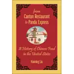 FROM CANTON RESTAURANT TO PANDA EXPRESS: A HISTORY OF CHINESE FOOD IN THE UNITED STATES